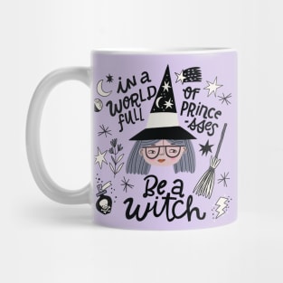 In A World full of Princesses Be a Witch Mug